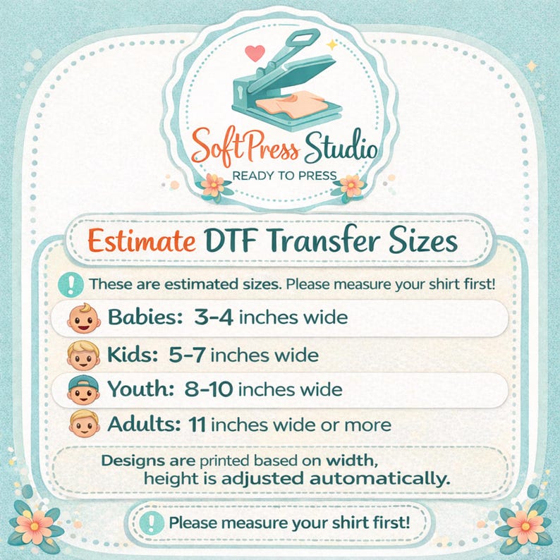 May include: A light blue informational graphic titled Estimate DTF Transfer Sizes by SoftPress Studio. It lists width measurements in inches for babies, kids, youth, and adults, noting that designs are printed based on width with height adjusted automatically.