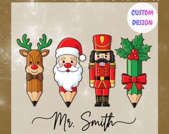 Custom Teacher Christmas Pencil DTF Transfer, Santa Reindeer Nutcracker Pencil Ready To Press, Teacher Christmas Heat Transfer