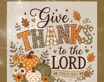 Christian Thanksgiving DTF Transfer, Give Thanks To The Lord Ready To Press, Fall Bible Verse Heat Transfer, Autumn Pumpkin Shirt