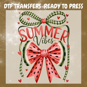 May include: A DTF transfer design with a watermelon bow and a green and white checked bow. The words "SUMMER Vibes" are in red and green script. Small red hearts are scattered around the bows. The text "DTF TRANSFERS - READY TO PRESS" is at the top.