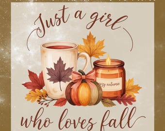 Cozy Autumn DTF Transfer, Just A Girl Who Loves Fall Ready To Press, Fall Season Heat Shirt Heat Transfer