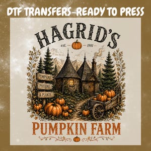 May include: A DTF transfer sheet featuring a graphic of a stone cottage with a sign reading PUMPKINS POTIONS & PLANTS. The text reads HAGRID'S est. 1981 PUMPKIN FARM. The scene includes orange pumpkins, pine trees, and a wooden cart on a light background.