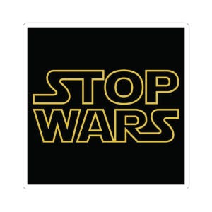 Stop Wars rebellion Kiss-Cut Sticker | Anti-war protest stickers