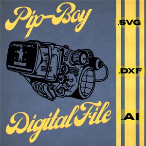 May include: Digital file featuring a black and white illustration of a Pip-Boy device. The image includes the text "Pip-Boy" and "Digital File" in yellow script, along with file type indicators .SVG, .DXF, and .AI on a blue background.