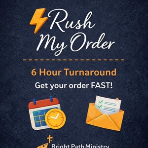 Può includere: Immagine con testo "Rush My Order" e "6 Hour Turnaround". Include icone di calendario, orologio e busta. È presente anche il testo "Get your order FAST!". Il logo di Bright Path Ministry è in basso.