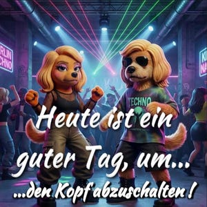 Könnte beinhalten: Digitale Illustration von zwei anthropomorphen Hunden auf einer Rave-Party. Einer trägt eine Sonnenbrille und ein "TECHNO"-Shirt. Der andere Hund trägt ein schwarzes Oberteil und Cargohosen. Der Text lautet "Heute ist ein guter Tag, um...den Kopf abzuschalten!"