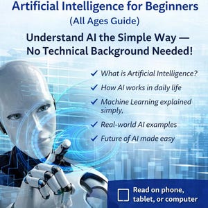 May include: An advertisement for a digital download, "AI 101: Artificial Intelligence for Beginners." The image shows a robot and text detailing AI concepts. The ad promotes easy understanding of AI, with a call to action to start learning AI today.