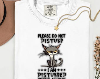 Funny Cat Shirt, Sarcastic Introvert Graphic Tee, Grumpy Disturbed Meme Tshirt, Sarcastic Humor Gift, Funny Quote Top