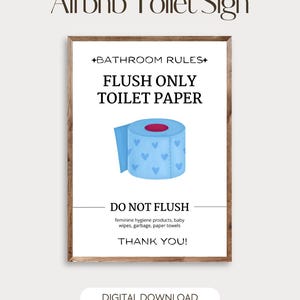 May include: A framed sign with the text "Airbnb Toilet Sign". The sign includes the text "FLUSH ONLY TOILET PAPER" and "DO NOT FLUSH". A blue toilet paper roll with heart details is in the center. The words "DIGITAL DOWNLOAD" are at the bottom.