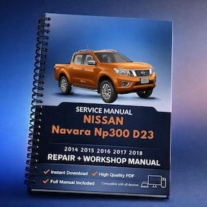 May include: A spiral-bound service manual for the Nissan Navara Np300 D23 pickup truck. The cover shows an orange truck and the text "SERVICE MANUAL NISSAN Navara Np300 D23". Includes repair and workshop manuals for 2014-2018 models.