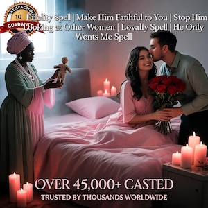 May include: A person in a green and pink dress holds a small doll near a bed where a couple sits with red roses. Text reads: Fidelity Spell | Make Him Fatihful to You | Stop Him Looking at Other Women | Loyalty Spell | He Only Wonts Me Spell. OVER 45,000+ CASTED.