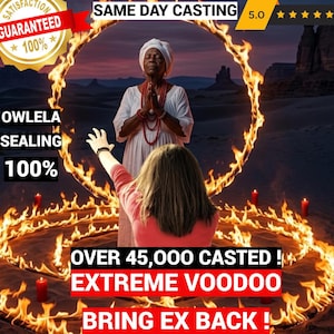 May include: An image with text that reads "SAME DAY CASTING 5.0" and "SATISFACTION GUARANTEED 100%". The image shows two women in a ritual setting with a ring of fire and candles. The text "OWLELA SEALING 100%" is also visible.