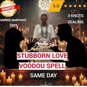 May include: An image featuring a woman in white with a white head covering, seated and surrounded by candles. The text reads "STUBBORN LOVE VOODOO SPELL SAME DAY". A rope with knots is held by silhouetted figures. The image includes a "SATISFACTION GUARANTEED" seal.