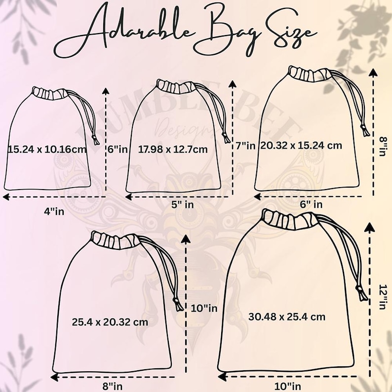 May include: An illustration of five drawstring bags of varying sizes, labeled with dimensions in inches and centimeters. The bags range from 4" x 6" to 10" x 12", with corresponding metric measurements. The text "Adorable Bag Size" is at the top.