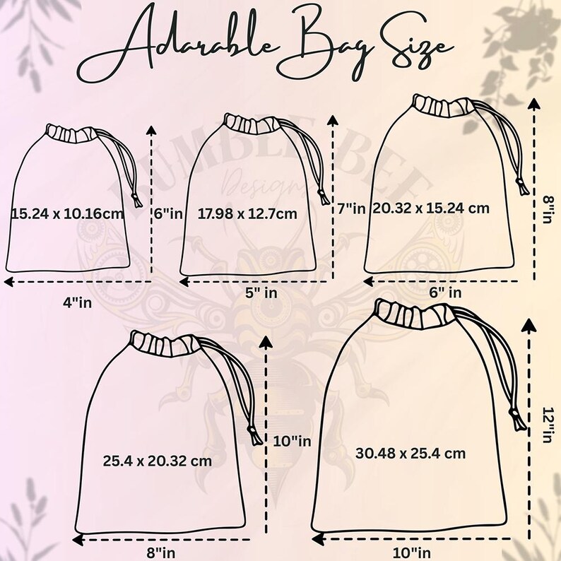 May include: An illustration of five drawstring bags of varying sizes, labeled with dimensions in inches and centimeters. The bags range from 4" x 6" to 10" x 12", with corresponding metric measurements. The text "Adorable Bag Size" is at the top.