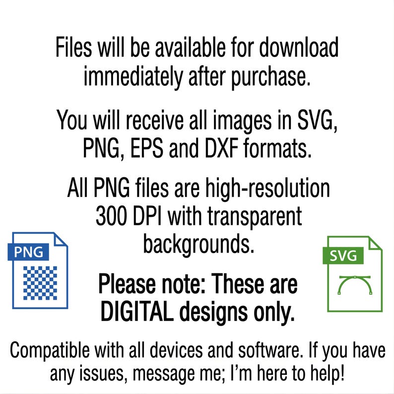 Puede incluir: Fondo blanco con texto negro que detalla la disponibilidad de dise&ntilde;os digitales. Incluye formatos de archivo: SVG, PNG, EPS y DXF. Los archivos PNG son de alta resoluci&oacute;n con fondos transparentes. El texto tambi&eacute;n indica que los dise&ntilde;os son solo digitales.