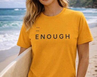 You Are Enough Minimalist Affirmation T-Shirt | Soft Cotton Self Worth Tee