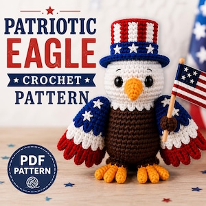 May include: A crocheted eagle doll with a patriotic theme. The eagle is white, brown, red, and blue, wearing a hat and holding a small American flag. The image includes the text "PATRIOTIC EAGLE CROCHET PATTERN".