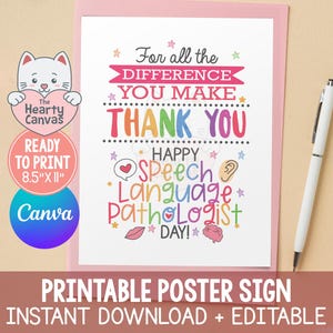 May include: A colorful printable poster sign with the text "For all the difference you make, thank you. Happy Speech Language Pathologist Day!" A white pen rests on the right. The sign is 8.5" x 11" and ready to print.