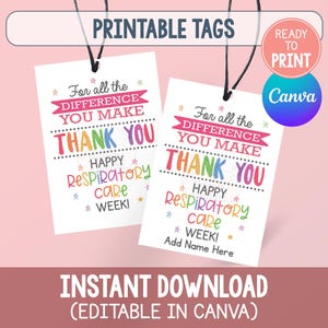 May include: Two white rectangular printable tags with black string, featuring colorful text that reads: For all the DIFFERENCE YOU MAKE THANK YOU HAPPY RESPIRATORY CARE WEEK! One tag includes the additional text: Add Name Here.