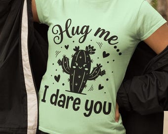 Hug Me Cactus Shirt,  Funny Sassy Graphic Tee, Plant Lover Humor, Introvert Sarcasm, Cactus T-shirt, Succulent Tee