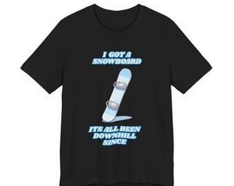 Camiseta engraçada de snowboard downhill, camiseta com estampa de trocadilho de snowboarder