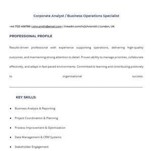 May include: A resume for John Smith, a Corporate Analyst / Business Operations Specialist. The document includes contact information, a professional profile, and a list of key skills such as Business Analysis, Project Coordination, and Data Management.