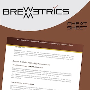May include: A brown and white document titled "BREWETRICS CHEAT SHEET" with text about espresso machines. The document compares dual boiler and heat exchanger espresso machines, including their technology and key characteristics.