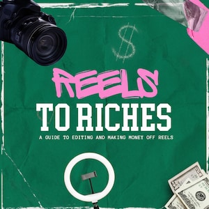 May include: Green background with the text "REELS TO RICHES" in pink and white. A guide to editing and making money off reels. Includes a camera, ring light, and dollar bills.