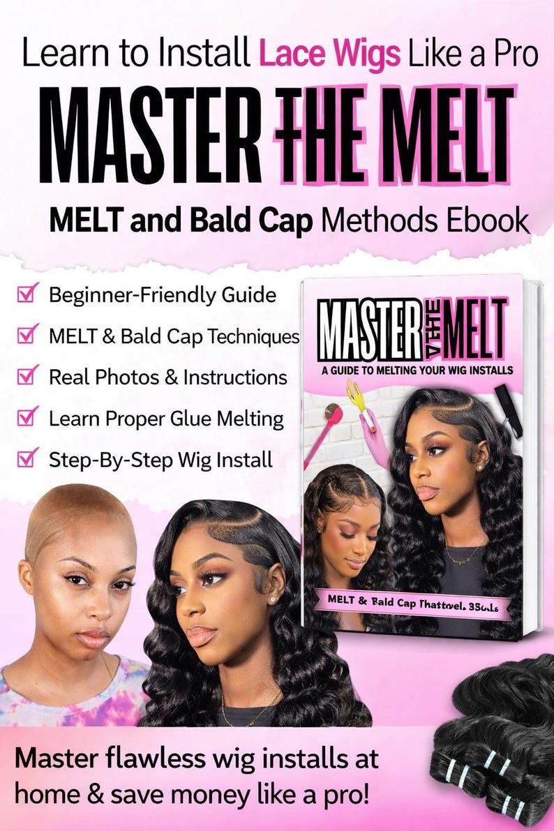 May include: An ebook titled "MASTER THE MELT" with the subtitle "MELT and Bald Cap Methods." The cover features images of women with lace wigs. The text highlights beginner-friendly guides, techniques, instructions, and step-by-step wig installation.