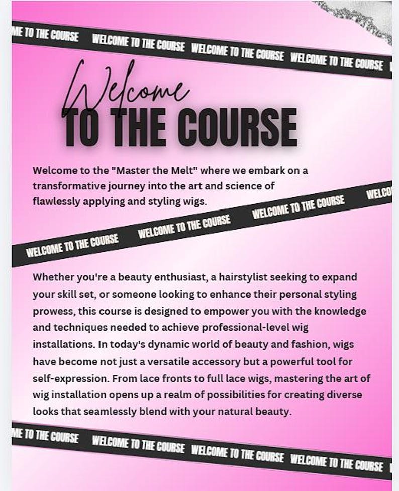 May include: A pink flyer with the text "Welcome to the Course" in large, bold letters. The flyer promotes a course on wig styling, with text describing the course's focus on wig application and styling techniques.