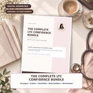 May include: A 54-page digital bundle titled The Complete LTC Confidence Bundle, featuring a white cover with dark text, a circular logo with a person, and sections for admissions, PCC, charting, and acute changes, plus guides and checklists.