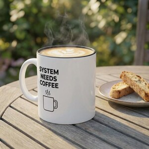 Minimalist Coffee Mug Funny Quote, System Needs Coffee Mug, Office Humor Gift, Programmer Mug, Work From Home Cup, Aesthetic Desk Mug