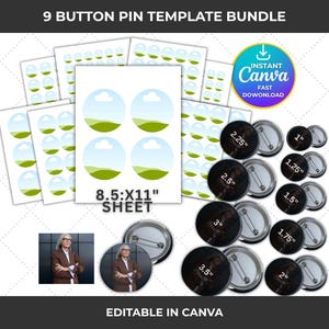 May include: A bundle of 9 button pin templates. The image includes various sizes of button pins, sheets of circular designs, and the text "9 BUTTON PIN TEMPLATE BUNDLE", "8.5:X11" SHEET", and "EDITABLE IN CANVA".