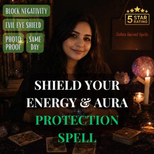 May include: An image featuring a woman with text that reads "SHIELD YOUR ENERGY & AURA PROTECTION SPELL". Additional text includes "BLOCK NEGATIVITY", "EVIL EYE SHIELD", "PHOTO PROOF SAME DAY", and "5 STAR RATING".