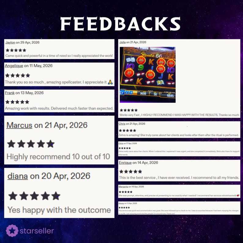 May include: A digital display titled FEEDBACKS featuring multiple five-star customer reviews. The text includes names, dates, and comments such as 'Came quick and powerful', 'Amazing spellcaster', and 'Highly recommend 10 out of 10'. One review includes a Route 66 slot machine image.