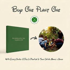 May include: A green book with the text "Any book you buy from us plants a tree" is shown with a circular image of people planting a tree. The text "Buy One Plant One" is at the top. The text "With Every Order A Tree Is Planted In Your Childs Name s Honor" is at the bottom.