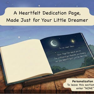 May include: An open book on a wooden stand, with a dedication page. The left page is blank, while the right page has a night sky illustration with a moon and stars. Text reads: "A Heartfelt Dedication Page, Made Just for Your Little Dreamer."