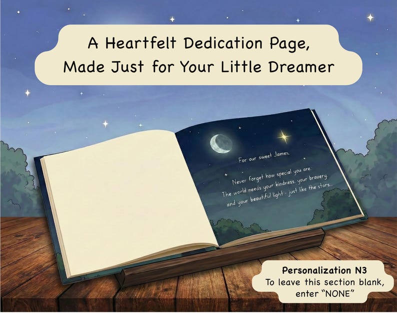 May include: An open book on a wooden stand, with a dedication page. The left page is blank, while the right page has a night sky illustration with a moon and stars. Text reads: "A Heartfelt Dedication Page, Made Just for Your Little Dreamer."