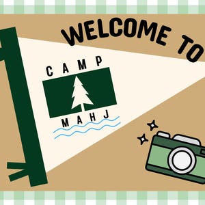 May include: A whimsical illustration with a tan background and a green and white checkered border. The image features a pennant that reads "WELCOME TO CAMP MAHJ" with a tree graphic, a camera, and Mahjong tiles.