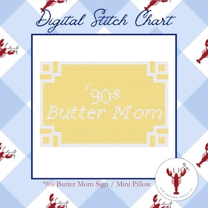 May include: Digital stitch chart with a yellow and white cross-stitch design. The text reads "'90s Butter Mom." The design is framed in a blue border with a lobster logo in the bottom right corner. The background is a blue and white checkered pattern.