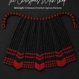 May include: A black crochet apron with red accents, featuring a decorative border and chevron design. The apron has long ties and the text "The Christmas Witch Shop" and "Midnight Crimson Crochet Apron Pattern".