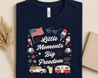 Little Moments Big Freedom Patriotic Shirt, 4th of July Graphic Tee, Retro Summer USA Camper BBQ Gift