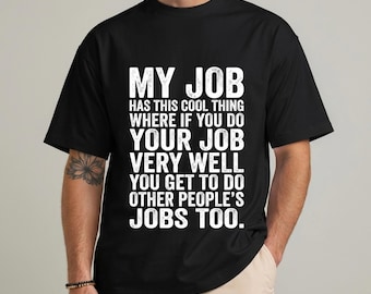 My Job Has This Cool Thing T-Shirt Funny Work Humor Tee Sarcastic Office Joke Shirt Coworker Gift Employee Humor Graphic Tee