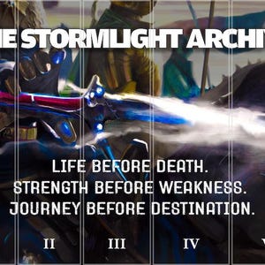 Puede incluir: Ilustraci&oacute;n art&iacute;stica con el texto "THE STORMLIGHT ARCHIVE" y las frases "LIFE BEFORE DEATH," "STRENGTH BEFORE WEAKNESS" y "JOURNEY BEFORE DESTINATION." Tema de fantas&iacute;a con una espada y figuras.