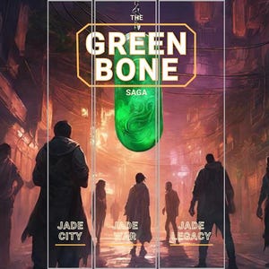 May include: Digital art featuring the title "The Green Bone Saga" in white text with a gold outline, above a green, jade-like pendant. The image is divided into vertical panels with the text "Jade City", "Jade War", and "Jade Legacy". Silhouetted figures walk in a city.