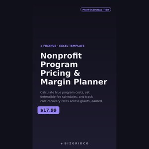 May include: A dark purple digital Excel template titled Nonprofit Program Pricing & Margin Planner. It includes the text Professional Tier, Finance, and a description for calculating program costs and tracking recovery rates. The brand name Bizgridco is at the bottom.