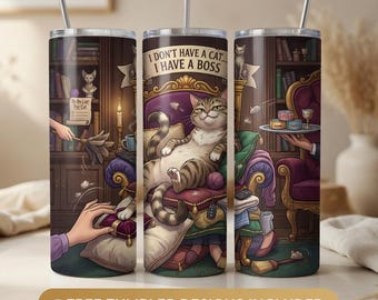 Funny Cat Tumbler Wrap 20oz Skinny Tumbler Design, I Don’t Have a Cat I Have a Boss Sublimation PNG, Cat Humor Cup Wrap