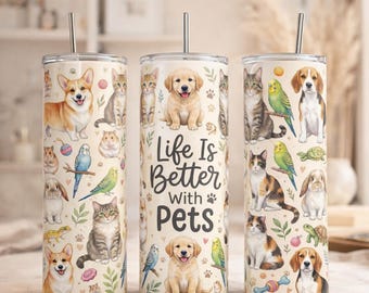 Pet Lover Design 20oz Skinny Tumbler Wrap , Life Is Better With Pets PNG, Dog Cat Animal Sublimation, Cute Pet Cup Wrap Gift Idea