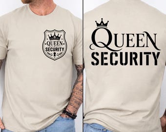 Queen Security Shirt,Dad Gift Shirt,Daddy Shirt,Funny Dad Shirt,Boyfriend Birthday Gift, Family Trip Shirt,Fathers Day Shirt, Gift For Dad